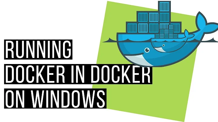 How to run Docker in Docker on Windows (for Linux containers)