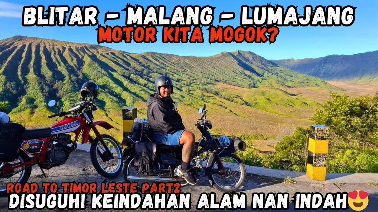 ROAD TO TIMOR LESTE PART 2‼️MOTOR KITA MOGOK DI PERJALANAN BLITAR - MALANG - LUMAJANG⁉️ INDAH BANGET