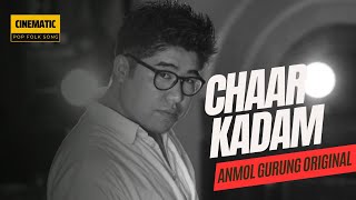 CHAAR KADAM OFFICIAL MUSIC VIDEO - ANMOL GURUNG