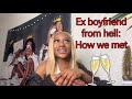 STORYTIME: HOW I MET MY EX