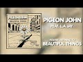 Pigeon John Ft. L.A Jay - Beautiful Things (Official Audio)