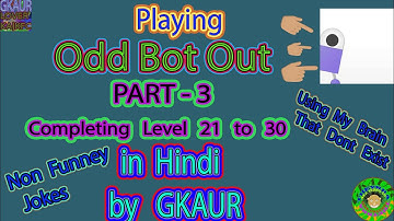 Completing level 21 to 30 in odd bot out( part 3 ) || 4k Gaming video in Hindi || 4k video by G Kaur