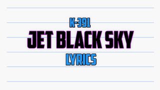 K-391 - Jet Black Sky (Lyrics Video) Resimi
