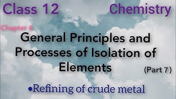 ISC Class 12 Chemistry Chapter General processes and principles of isolation of elements | Part 7