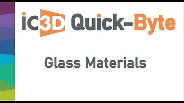 IC3D Quick-Byte: Glass Material