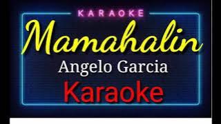 Mamahalin - Angelo Garcia (KARAOKE)