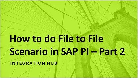HOW TO DO FILE TO FILE SCENARIO IN SAP PI  - PART 2