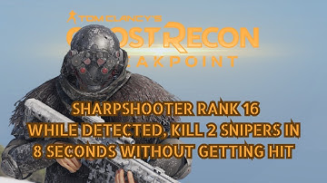 Ghost Recon Breakpoint | Sharpshooter Rank 16 | While detected, kill 2 snipers in 8 seconds
