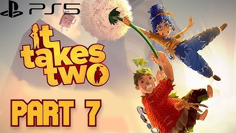 It Takes Two - PS5 Gameplay Walkthrough Part 7 (No Commentary) (PS5 60FPS)