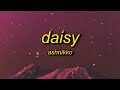 Ashnikko - Daisy (Lyrics) | i wanna see your cheeks glow red, red, red