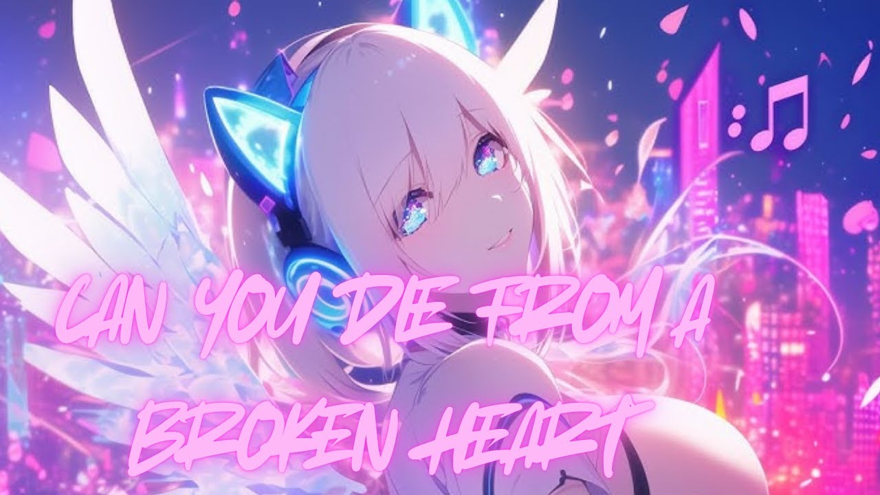 Nightcore - Can You Die From A Broken Heart (Nate Smith & Avril Lavigne) Nightcore - Can You Die From A Broken Heart (Nate Smith & Avril Lavigne)