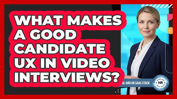 What Makes A Good Candidate UX In Video Interviews?