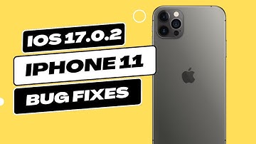 IOS 17.0.2 Update - Bug fixes on iPhone 11