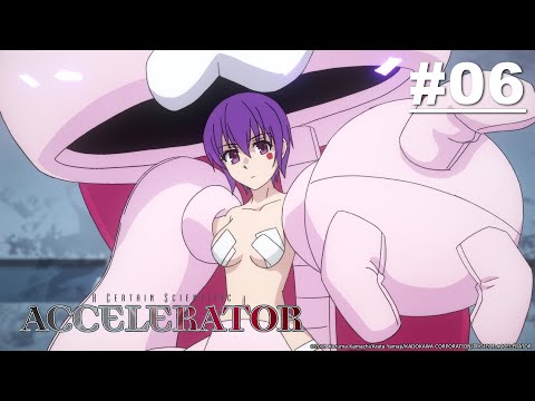 A Certain Scientific Accelerator (Toaru Kagaku no Accelerator) - Episode 06 [English Sub]