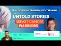 Transforming tragedy into triumph the untold stories of breast cancer warriors