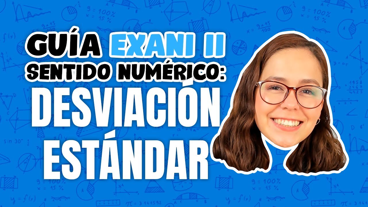 Guía EXANI II Sentido numérico: desviación estándar