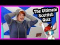 Taking on the ULTIMATE Scottish Quiz (Wee Scottish Lass)