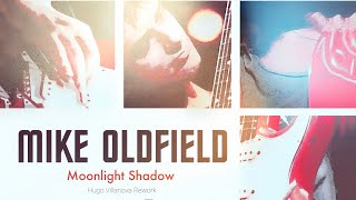Mike Oldfield - Moonlight Shadow (Hugo Villanova Rework)