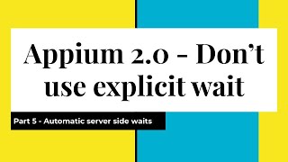 Part 5 | Don't use Explicit Waits | Wait Plugin in Appium 2.0 | Server Side Waits |