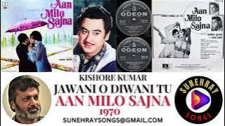 JAWANI O DIWANI TU | KISHORE KUMAR | AAN MILO SAJNA - 1970