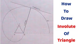 HOW TO DRAW THE INVOLUTE OF A TRIANGLE WITH TANGENT AND NORMAL TO IT || INVOLUTE OF TRIANGLE