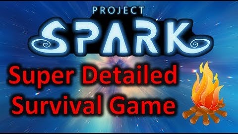 Project Spark Beta - Realisitc and Detailed Survival Game