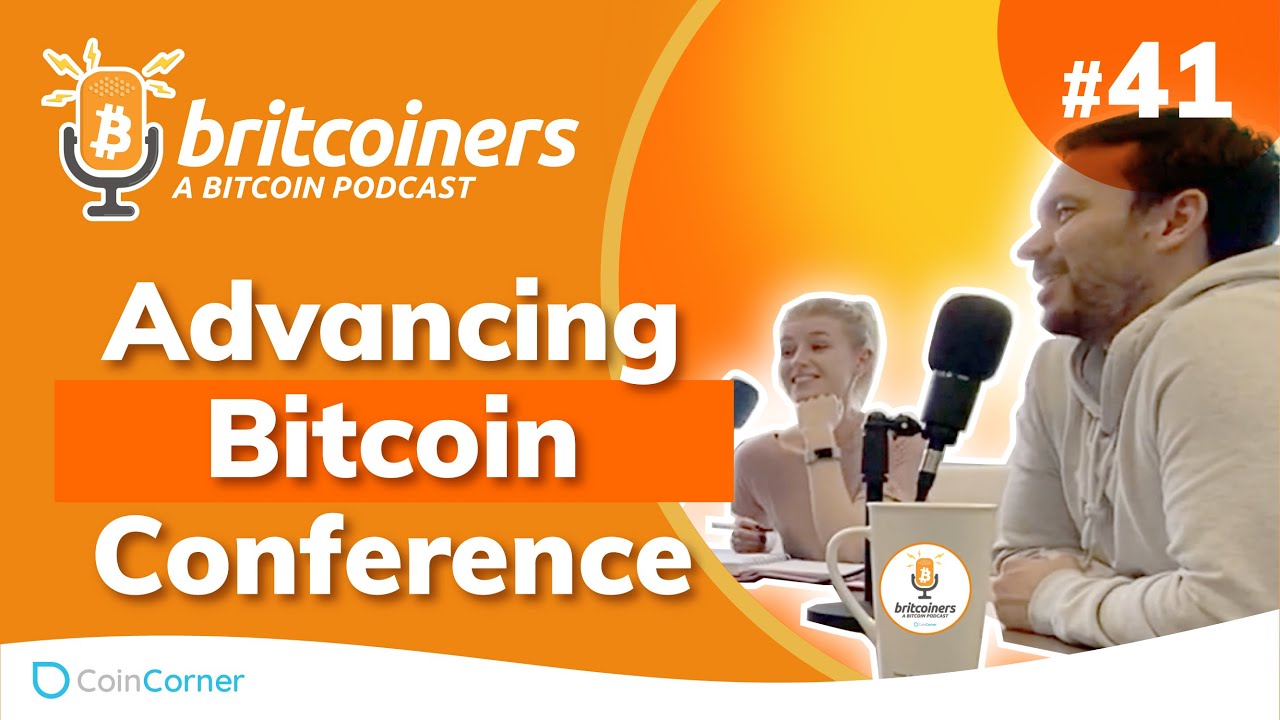 Youtube video thumbnail from episode: Advancing Bitcoin Conference | Britcoiners by CoinCorner #41