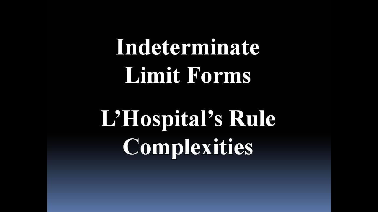 Indeterminate Limit Forms (L'Hopital's Rule Complexities)