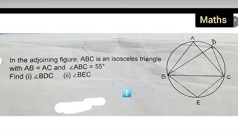 In the adjoining figure, ABC is an isosceles triangle with AB = AC and∠ABC=55°Find (i) ∠BDC (ii)∠BEC