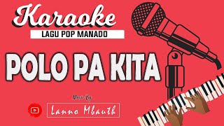 KARAOKE LAGU MANADO - POLO PA KITA // MUSIC BY Lanno Mbauth