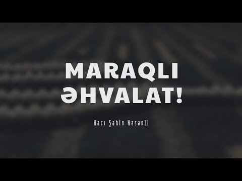 Maraqlı əhvalat - Hacı Şahin - (Dini statuslar 2020)