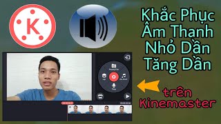 Cách Khắc Phục Âm Thanh Nhỏ Dần, Tăng Dần Trong Kinemaster Trên Điện Thoại | Tân tivi screenshot 1