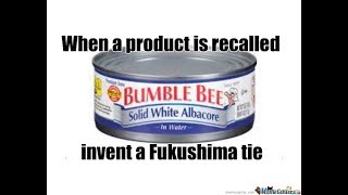 Bumble Bee Tuna recalled; Fukushima radiation