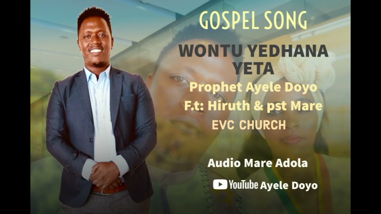 NEW BURJI GOSPEL 2025 // WONTU YEDHANA YETA // PROPHET AYELE DOYO