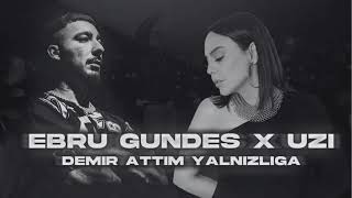 Ebru Gündeş & Uzi - Demir Atdım Yalnızlığa (2026