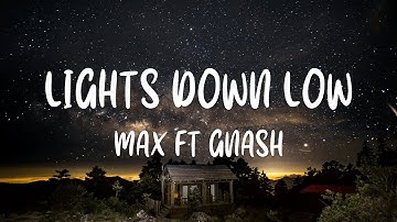 MAX ft. gnash - Lights Down Low (Lyrics)