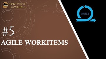 Tutorial #5 | Agile Workitem Type | User Story | Task | Spike | Technical Debt | Testing in Nutshell