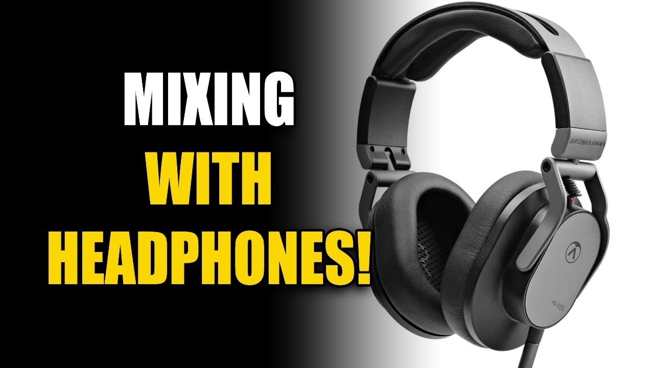 Mixing with Headphones! | Austrian Audio Hi-X55 Demo & Giveaway - YouTube