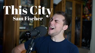 This City - Sam Fischer(Brae Cruz cover)
