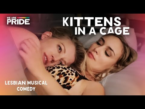 Kittens In A Cage | FULL Lesbian Musical Comedy Series | We Are Pride | LGBTQIA+