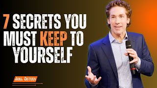 ''7 SECRETS YOU MUST KEEP TO YOURSELF''  # best motivation speach # by joel osteen