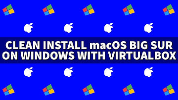 Clean Install macOS Big Sur On Windows With VirtualBox