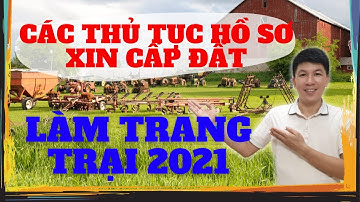 Các thủ tục và hồ sơ xin cấp đất làm trang trại trong bất động sản mới nhất I Hà Văn Linh