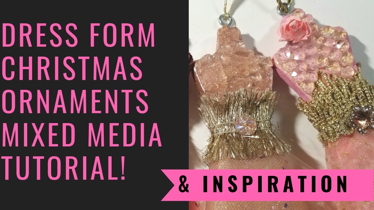 Dress form Mixed Media Christmas Ornament tutorial Part 1 NEW! COME SEE! Nov 2018