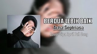 Download Mp3 Berdua Lebih Baik - Acha Septriasa |Sipa April Cover Full Song Gudang lagu Download Mp3 Berdua Lebih Baik - Acha Septriasa |Sipa April Cover Full Song