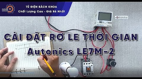 Hướng dẫn Cài Đặt Rơ Le Thời Gian (Timer) Autonics LE7M-2 | tudienbachkhoa.vn