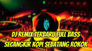 Dj Remix Terbaru Secangkir Kopi Sebatang Rokok Viral 