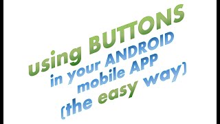 002 - How to use buttons - the Easy way - in Android Studio - Java - mobile apps
