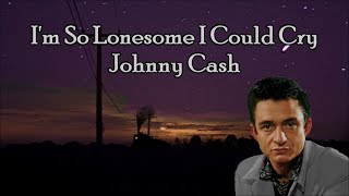 Watch Johnny Cash Im So Lonesome I Could Cry video