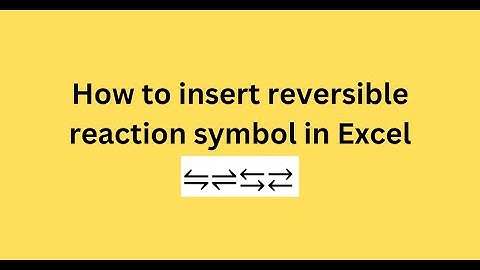 How to insert reversible reaction symbol in Excel